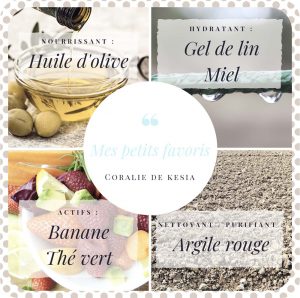 Mes ingrédients favoris pour réaliser mon masque visage fait maison : gel de lin, miel, huile d'olive, banane, thé vert et argile rouge.