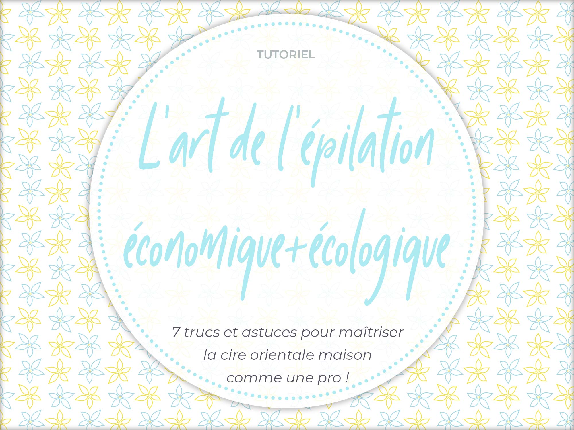 7 trucs et astuces pour utiliser la cire orientale maison comme une pro